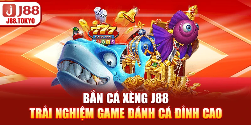 Bắn Cá Xèng J88 - Trải Nghiệm Game Đánh Cá Đỉnh Cao 5 Bắn Cá Xèng J88 - Trải Nghiệm Game Đánh Cá Đỉnh Cao